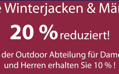 Alle Winterjacken & Mäntel sind bereits 20 % REDUZIERT! In der Outdoor Abteilung für Damen und Herren erhalten Sie 10 % Nachlass!